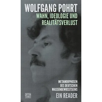 Wahn , Ideologie und Realitätsverlust - Pohrt, Wolfgang