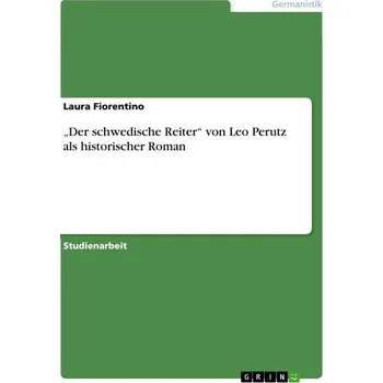 ¿Der schwedische Reiter¿ von Leo Perutz als historischer Roman - Fiorentino, Laura