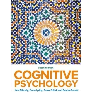 Cognitive Psychology 2e - Gilhooly, Kenneth; Lyddy, Fiona M.; Pollick, Frank E.