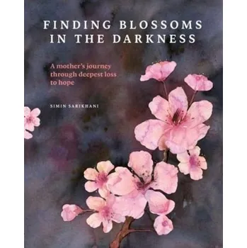 Literární biografie Finding Blossoms in the Darkness - Sarikhani, Simin