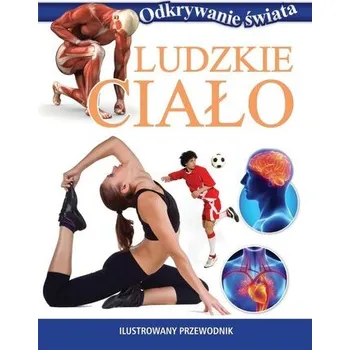 Bystrá hlava Odkrywanie świata. Ludzkie ciało - praca zbiorowa