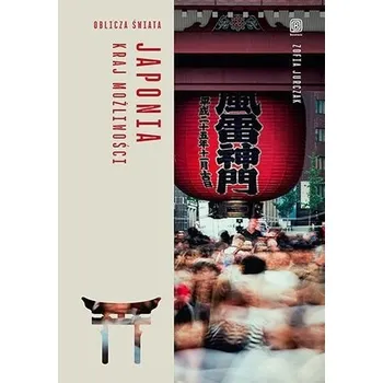 Literární cestopis Japonia. Kraj możliwości - Zofia Jurczak