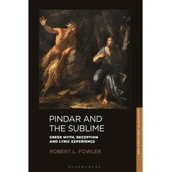 Pindar and the Sublime - Fowler, Professor Robert L. (University of Bristol, UK)