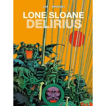 Cizojazyčná kniha Lone Sloane: Delirius Vol. 1 - Lob, Jacques a Druillet, Phillippe