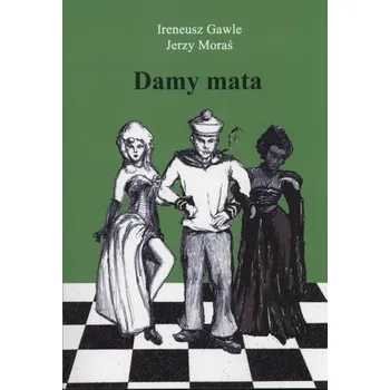 Damy mata T.2 - Ireneusz Gawle, Jerzy Moraś