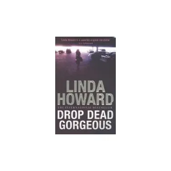 Drop Dead Gorgeous - Howard, Linda