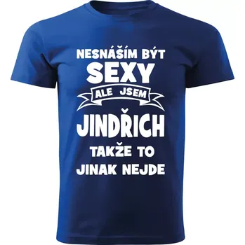 Pánské tričko Pánské tričko Nesnáším být SEXY ale jsem JINDŘICH takže to jinak nejde modré 5XL (Pánské tričko sexy JINDŘICH)