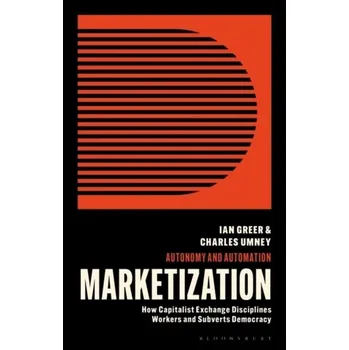 Marketization - Ian Greer [EN] (2022, Brožovaná, Bloomsbury Publishing PLC)