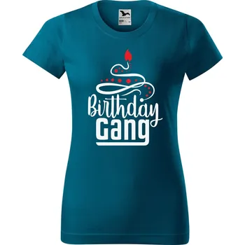 Dámské oblečení DOBRÝ TRIKO Dámské narozeninové tričko Brithday gang Barva: Petrolejová, Velikost: M