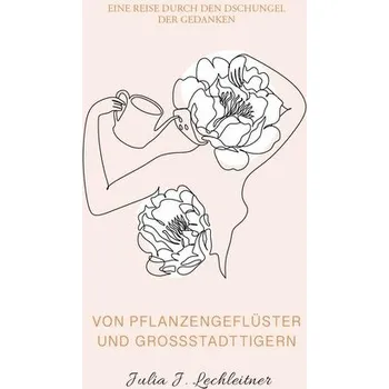 První čtění Von Pflanzengeflüster und Großstadttigern - Lechleitner, Julia J.