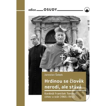 Kniha Hrdinou se člověk nerodí, ale stává - Jaroslav Šebek Karmelitánské nakladatelství