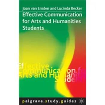 Effective Communication for Arts and Humanities Students - Van Emden, Joan