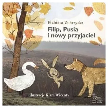 Pohádka Filip, Pusia i nowy przyjaciel - ELŻBIETA ZUBRZYCKA