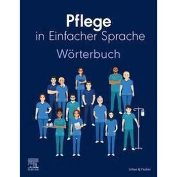 Pflege in Einfacher Sprache: Wörterbuch - Elsevier Gmbh