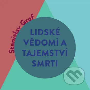 Lidské vědomí a tajemství smrti - Stanislav Grof Tympanum