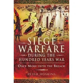 Siege Warfare during the Hundred Years War - Hoskins, Peter; Curry, Prof. Anne [EN] (2022, Brožovaná / brožovaná, Pen & Sword Books Ltd)