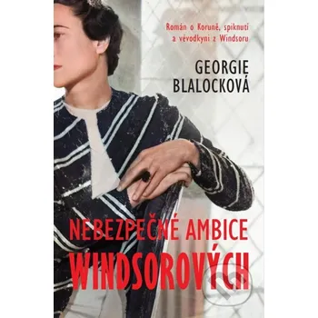 Kniha Nebezpečné ambice Windsorových - Georgie Blalock HarperCollins