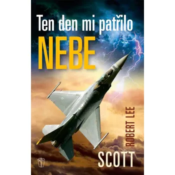 Ten den mi patřilo nebe (2. jakost) ( Robert Lee Scott, překlad Eva Hauserová )