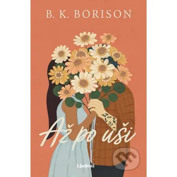 Kniha Až po uši - B.K. Borison Lindeni