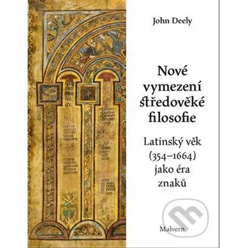 Nové vymezení středověké filosofie - John Deely Malvern