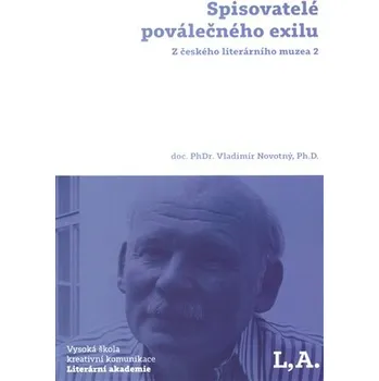 Literární biografie Spisovatelé poválečného exilu - Z českého literárního muzea 2