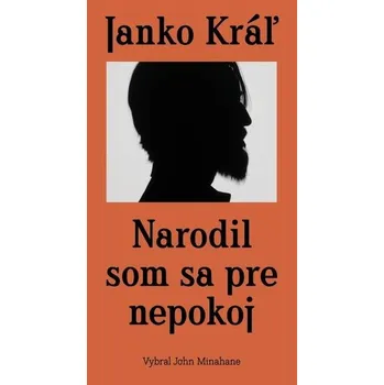 Janko Kráľ - Narodil som sa pre nepokoj