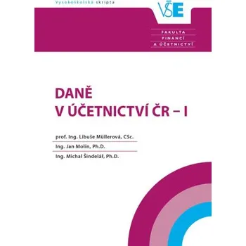 Daně v účetnictví ČR I 2 přepracované vydání - Müllerová Libuše Molín Jan Šindelář Michal