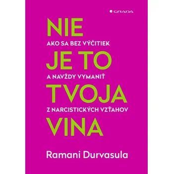 Osobní rozvoj Nie je to tvoja vina - Ramani Durvasula