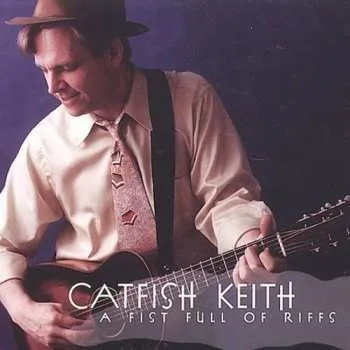 Zahraniční hudba CD Catfish Keith: A Fist Full Of Riffs 2001