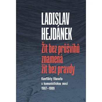 Žít bez průšvihů znamená žít bez pravdy - Ladislav Hejdánek