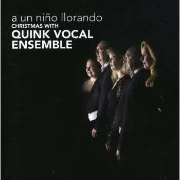 Zahraniční hudba CD Vocal Ensemble Quink: A Un Niño Llorando - Christmas With Quink Vocal Ensemble 2009