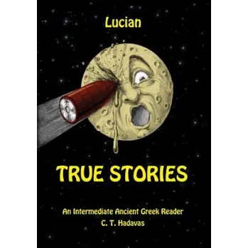 Beletrie pro dospělé Lucian, True Stories: An Intermediate Ancient Greek Reader – C T Hadavas (EN)