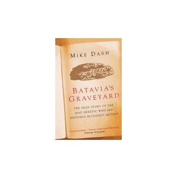 Populárně naučná literatura pro dospělé Batavia's Graveyard - Dash, Mike