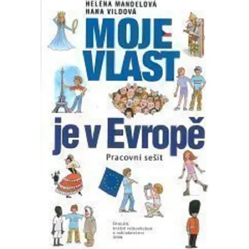 Moje vlast je v Evropě - pracovní sešit - Mandelová H., Vildová H.