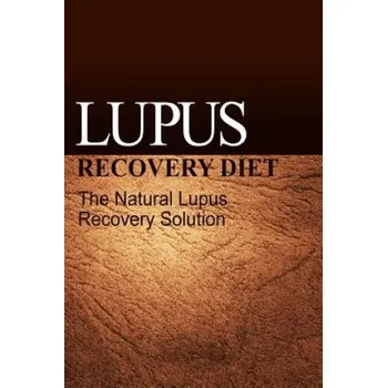 Lupus Recovery Diet - The Natural Lupus Recovery Solution – Naturalcure Publishing (EN)