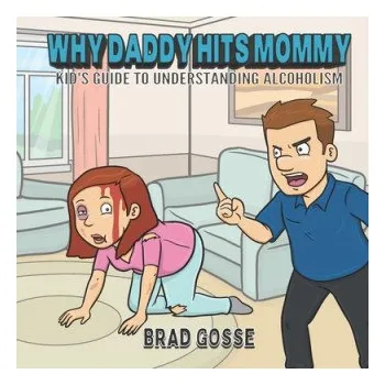 Cizojazyčná kniha Why Daddy Hits Mommy: Kid's Guide To Understanding Alcoholism – Vector Toons,Brad Gosse (EN)