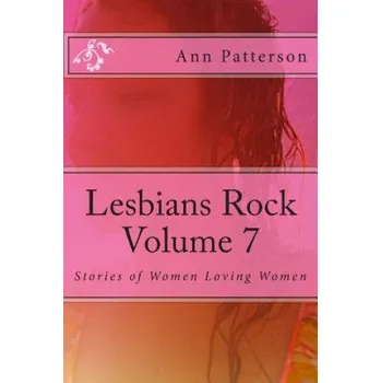 Učebnice Lesbians Rock Volume 7: Stories of Women Loving Women – MS Ann Patterson (EN)