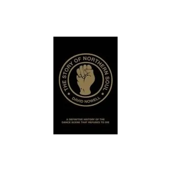 Story of Northern Soul - Nowell, David