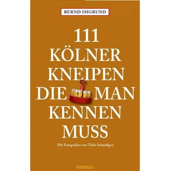 Cestování 111 Kölner Kneipen, die man kennen muss - Imgrund, Bernd [DE] (2025, Brožovaná, Emons Verlag)