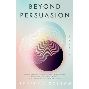 Beyond Persuasion - Dolton, Rebecca