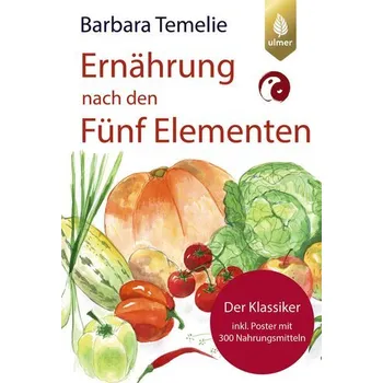 Ernährung nach den Fünf Elementen - Temelie Barbara