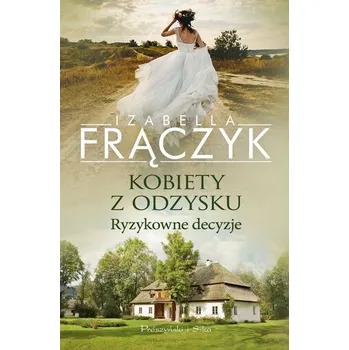 Ryzykowne decyzje. Kobiety z odzysku. Tom 3