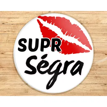 Dekorativní magnet Buton s potiskem, 3,7cm, SUPR SÉGRA - pusa, 1kus VYBERTE SI odznak, magnet, přívěšek ZDE:: Odznak