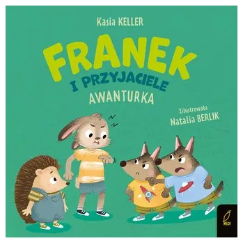Franek i przyjaciele. Awanturka. Jeżyk Franek - Katarzyna Keller, Justyna Karaszewska