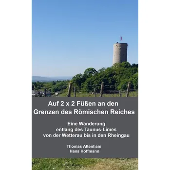 Literární cestopis Auf 2 x 2 Füßen an den Grenzen des Römischen Reiches - Thomas Altenhain Hans Hoffmann