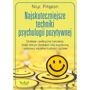 Najskuteczniejsze techniki psychologii pozytywnej - Niyc Pitgeon