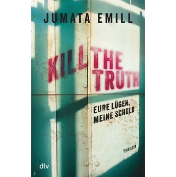 Kill the Truth - Eure Lügen, meine Schuld - Emill, Jumata