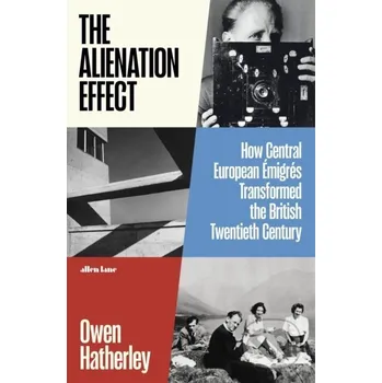 Populárně naučná literatura pro dospělé The Alienation Effect - Owen Hatherley Allen Lane