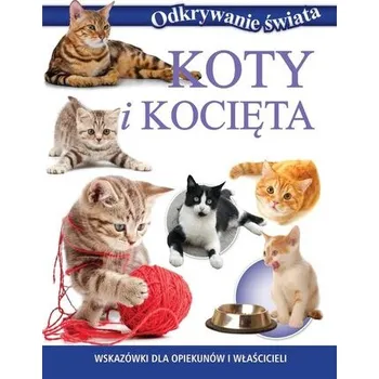 Odkrywanie świata. Koty i kocięta - praca zbiorowa