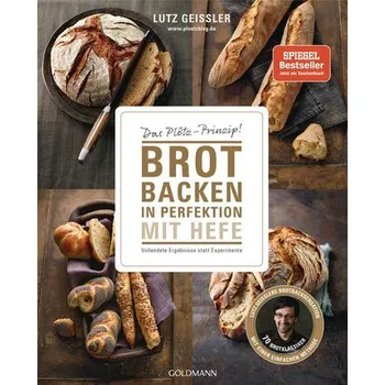 Brot backen in Perfektion mit Hefe - Geißler, Lutz